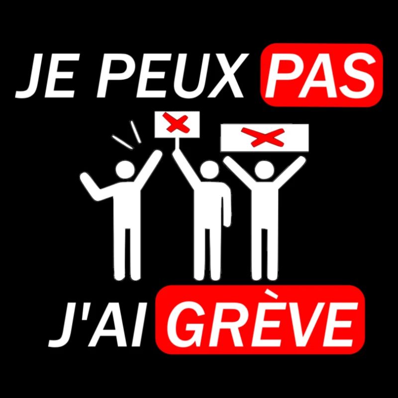 JE PEUX PAS J'AI GRÈVE