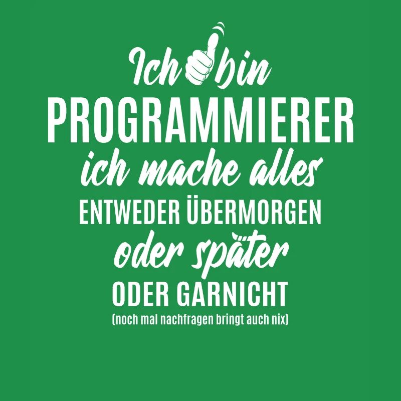 Ich bin Programmierer ich mache alles später