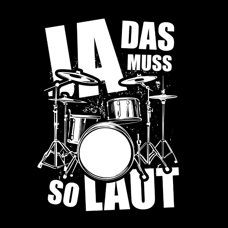 Ja, das muss so laut - Schlagzeug - Spruch