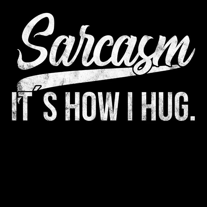 Sarcasm it's how i hug Sarkastisch Sarkasmus Geek