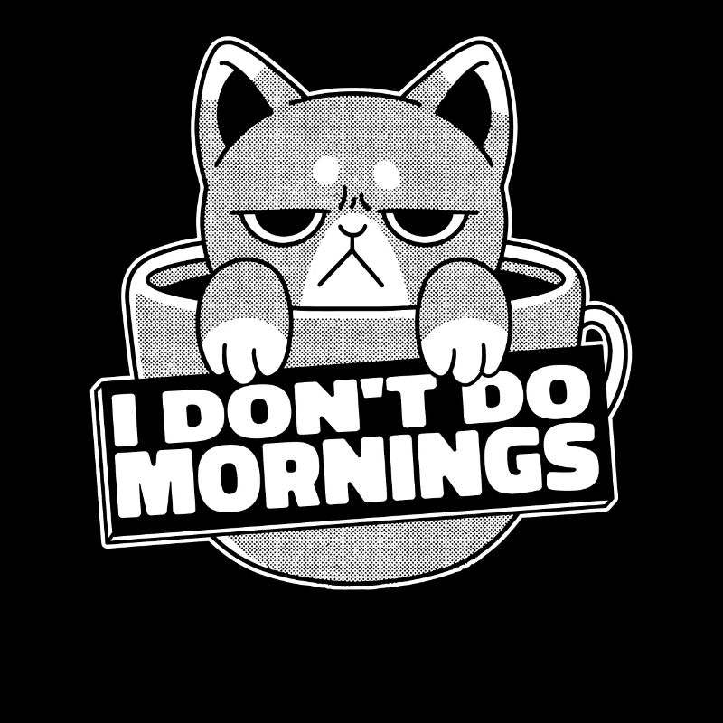 Kaffee Cafe Katze I Dont Do Mornings
