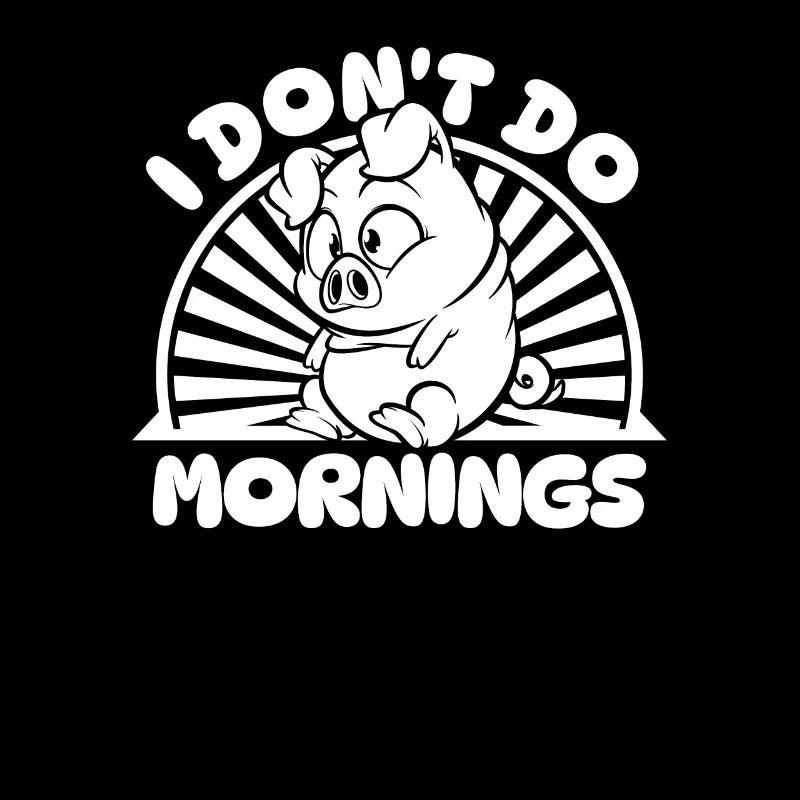 Schwein Schweinebauer Lustig I Dont Do Mornings