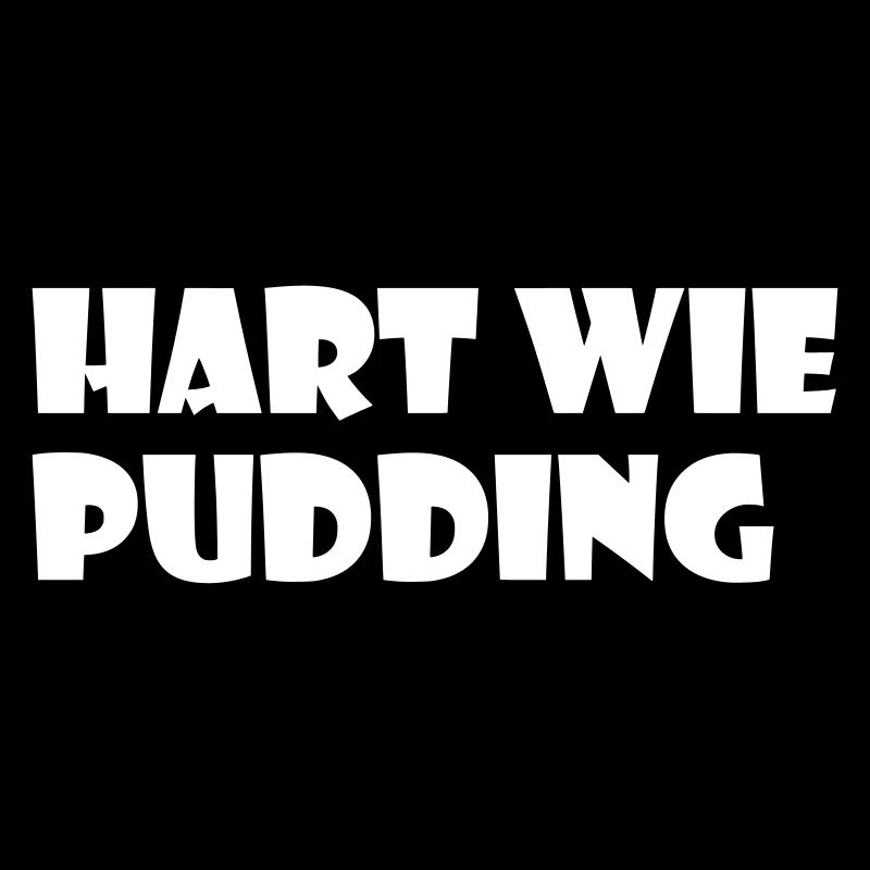 Hart wie Pudding