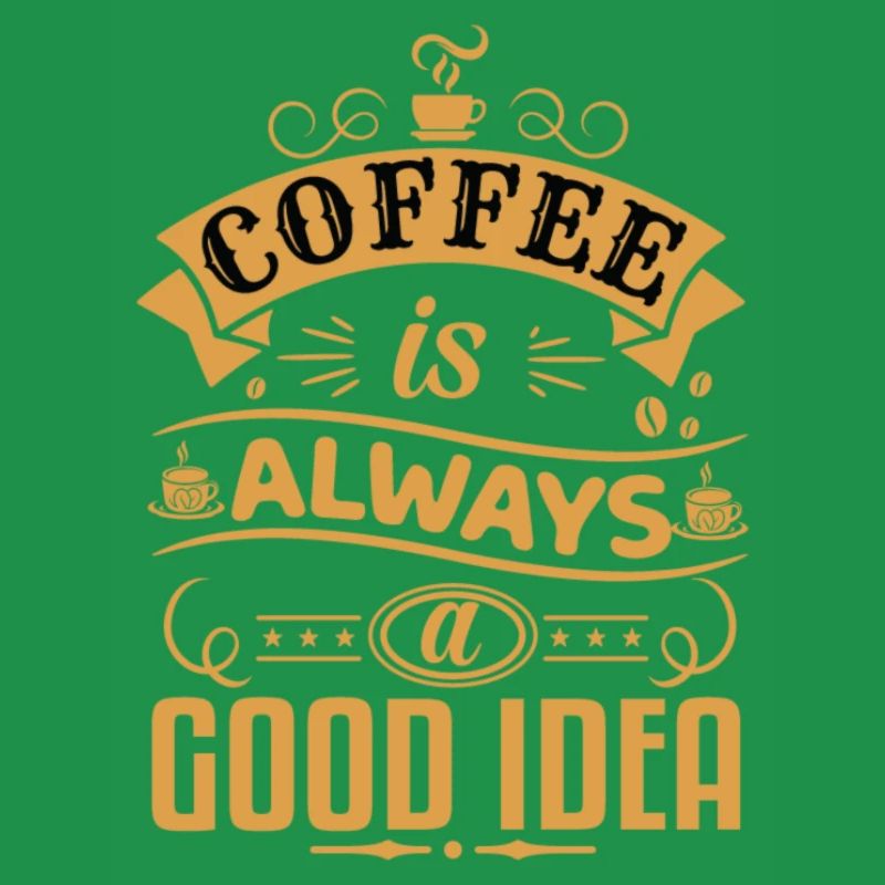 Kaffee ist immer eine gute Idee
