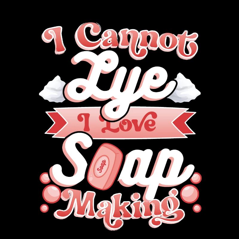 I Cannot Lye I Love Soap Making