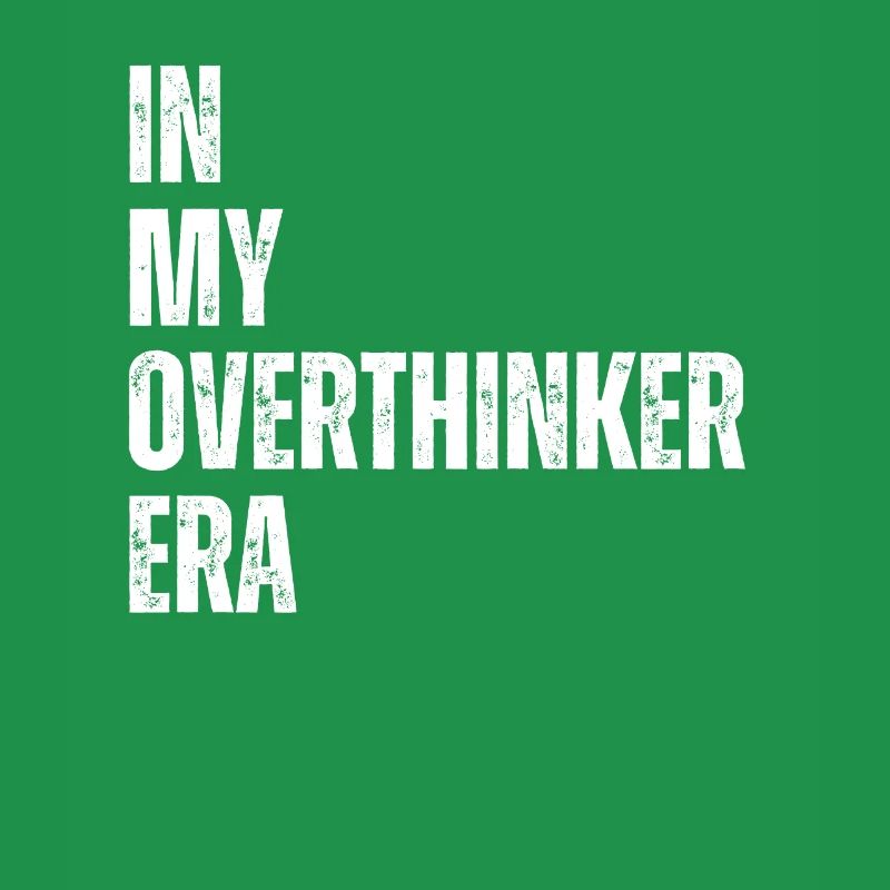 Dans mon ère Overthinker Overthink