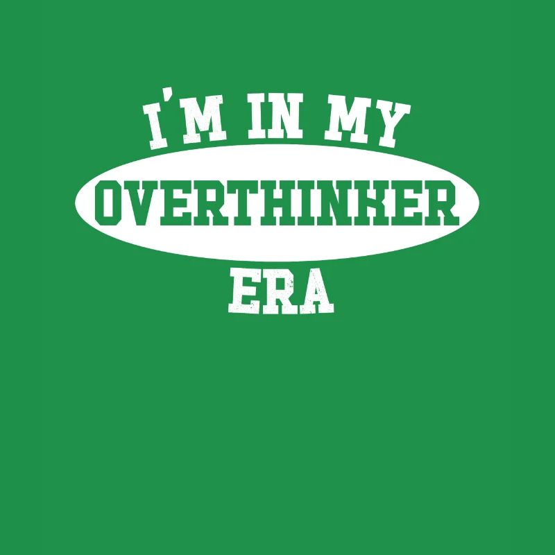 Dans mon ère Overthinker Overthink