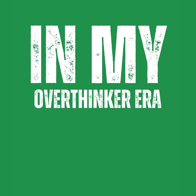 Dans mon ère Overthinker Overthink