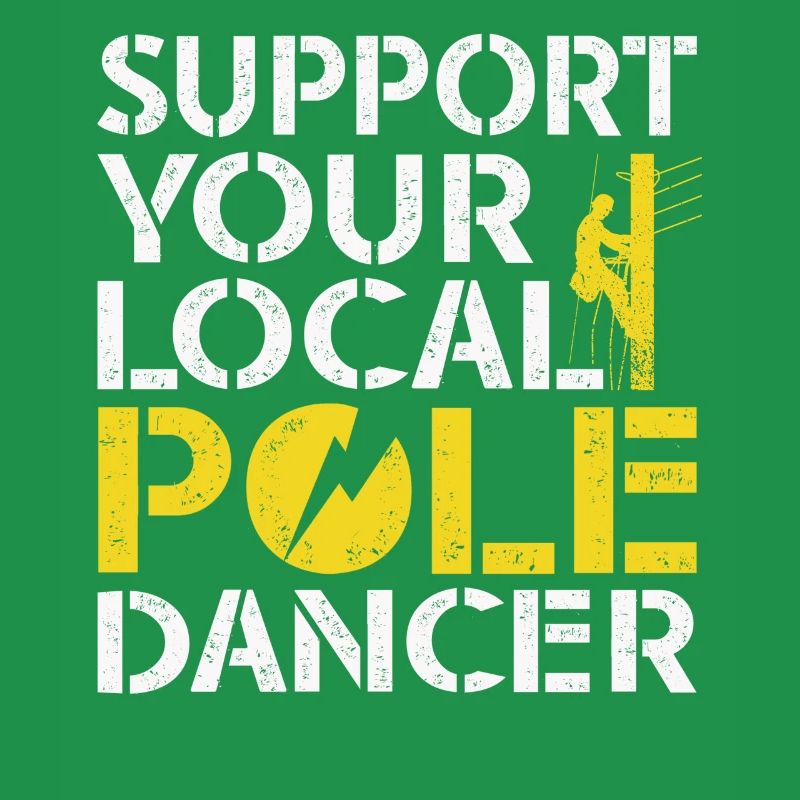 Support Your Local Pole Dancer Lineman