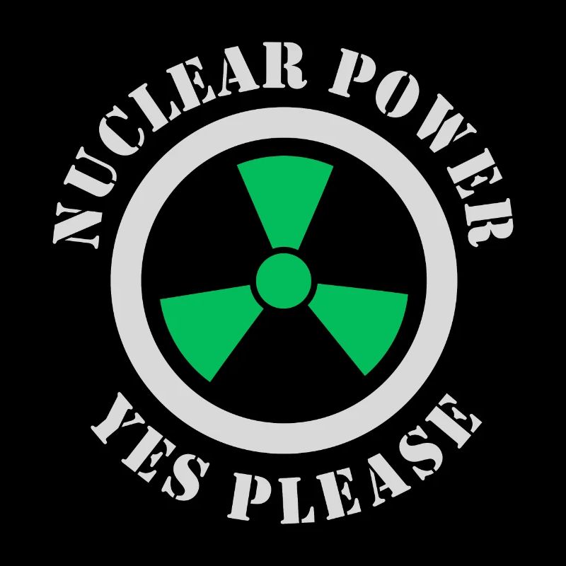 Nuclear Power, Yes Please, Nuclear Energy