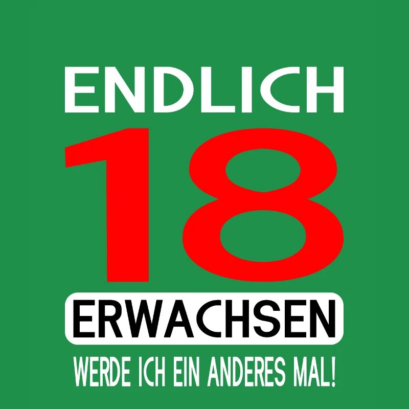 Endlich 18 Erwachsen Werde Ich Ein Anderes Mal