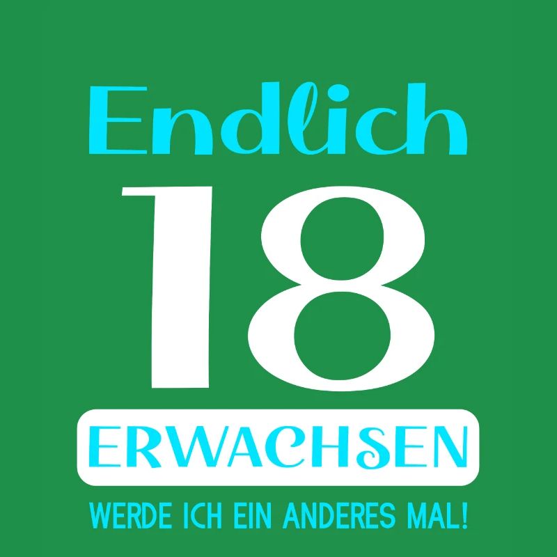Endlich 18 erwachsen werde ich ein anderes mal