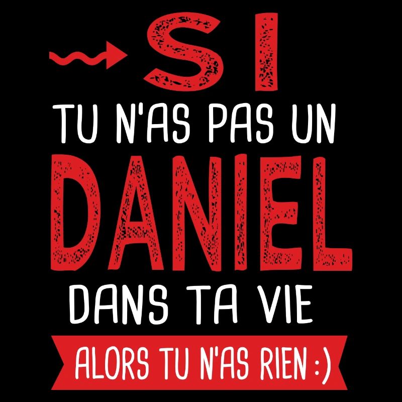 Si tu n as pas un Daniel dans ta vie Cadeau Humour