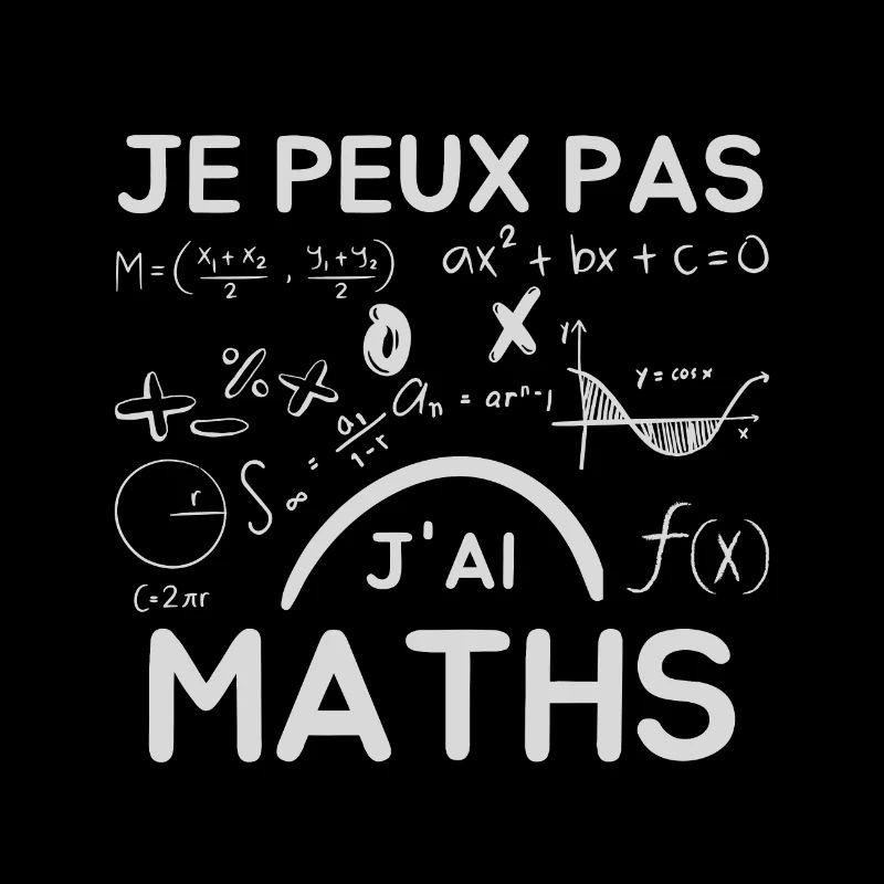 Je peux pas j'ai maths