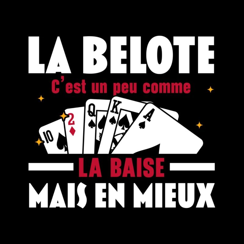 La Belote C'est un peu comme la baise Mais en mieu
