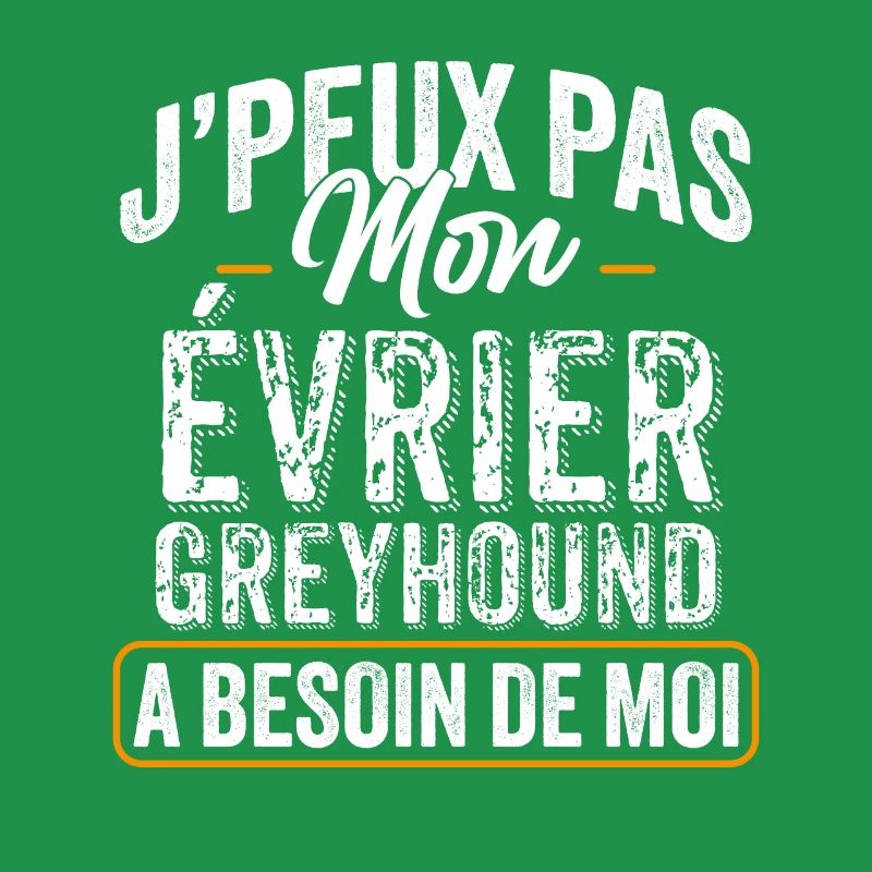J'Peux Pas Mon Évrier Greyhound A Besoin De Moi