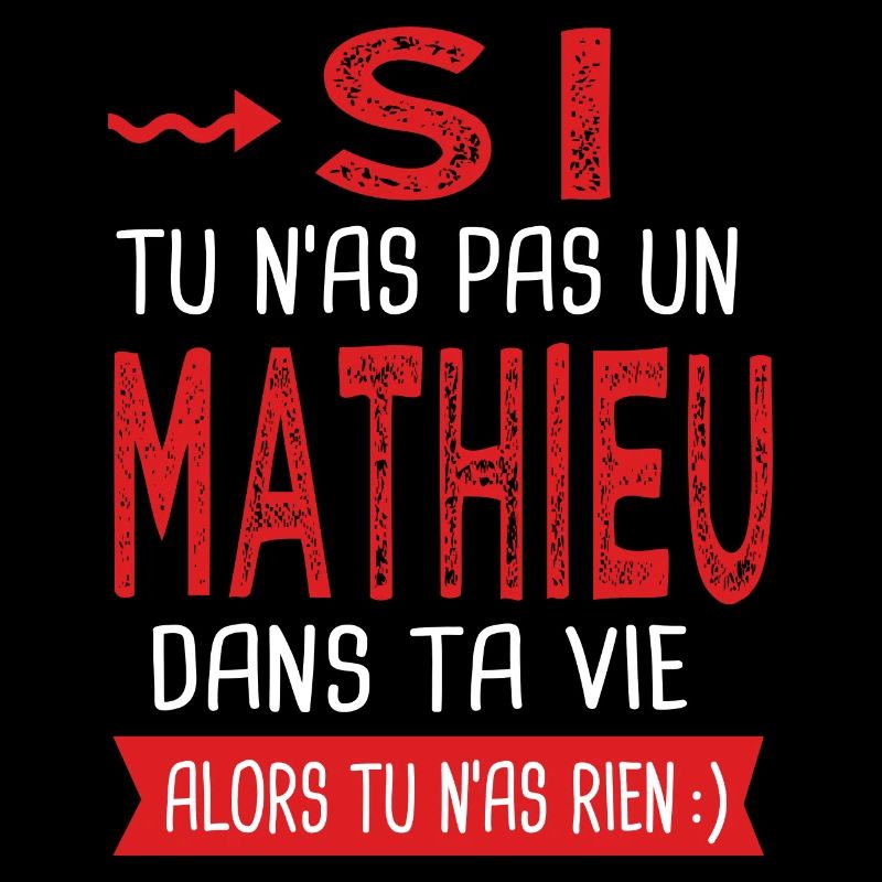 tu n as pas un Mathieu dans ta vie Cadeau Humour