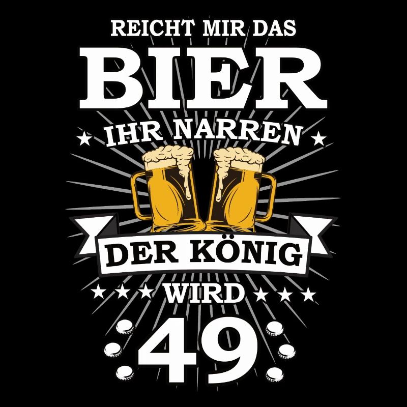 Reicht mir das Bier ihr Narren der König wird 49