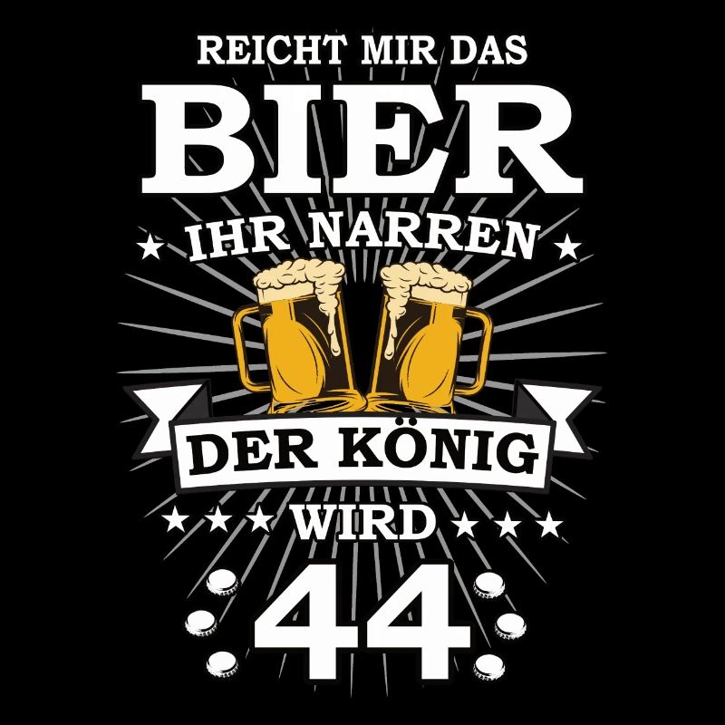 Reicht mir das Bier ihr Narren der König wird 44