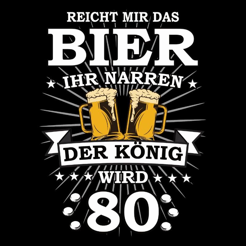 Reicht mir das Bier ihr Narren der König wird 80
