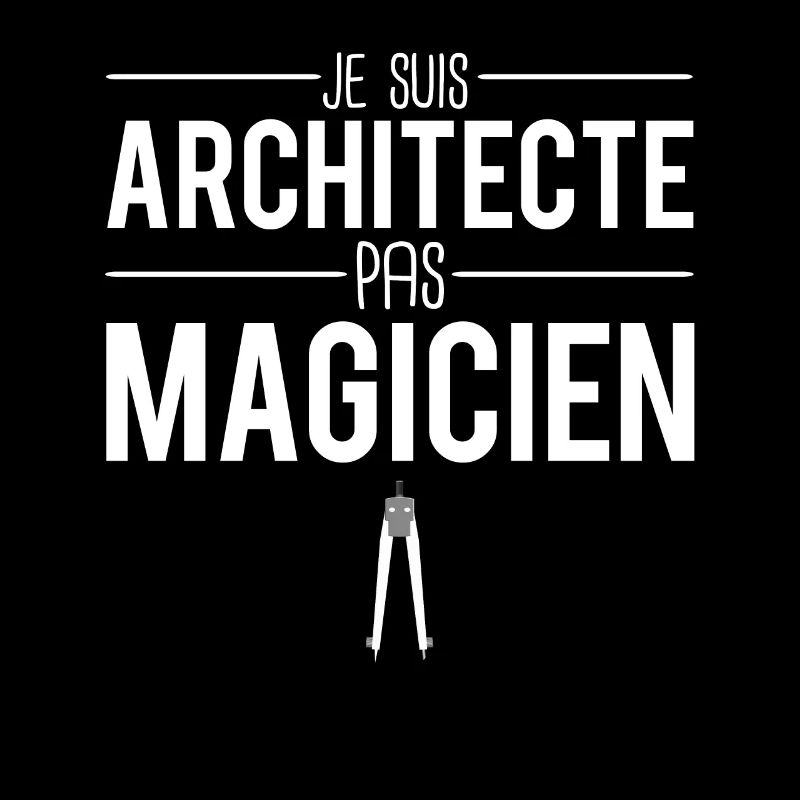 Je suis architecte pas magicien cadeau architecte
