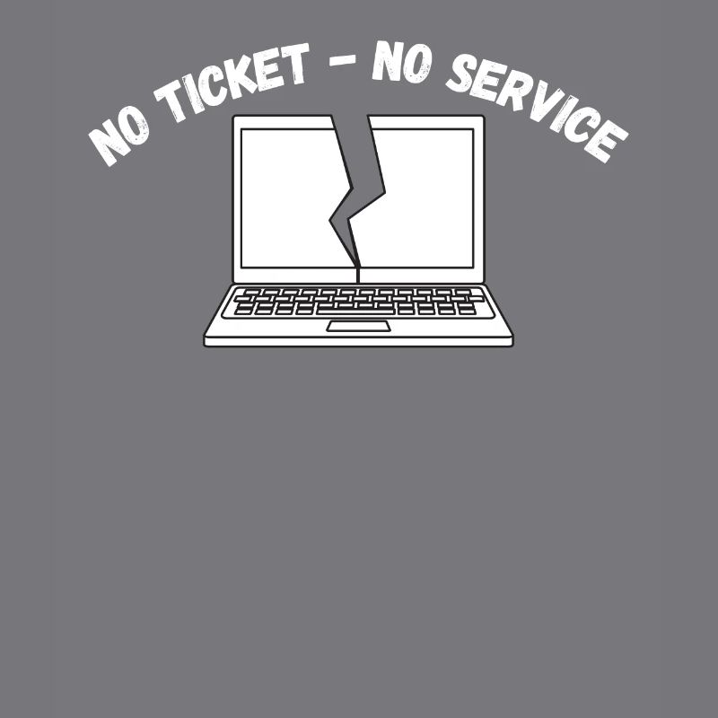 Pas de ticket, pas de service, pas de support informatique