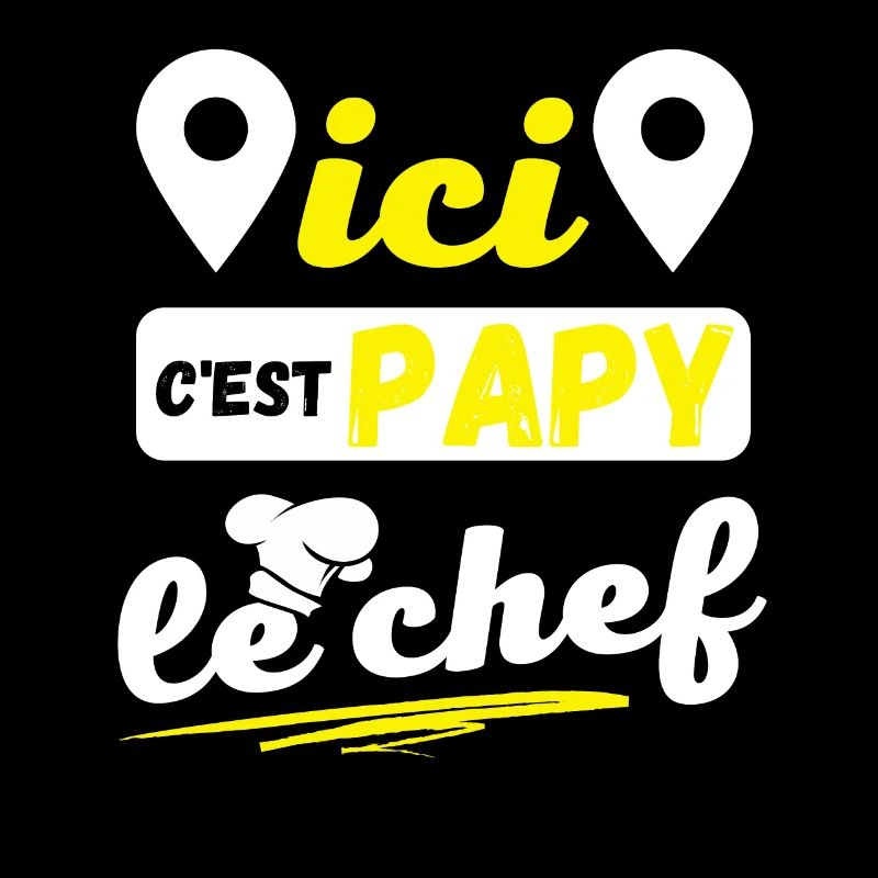ICI C'EST PAPY LE CHEF