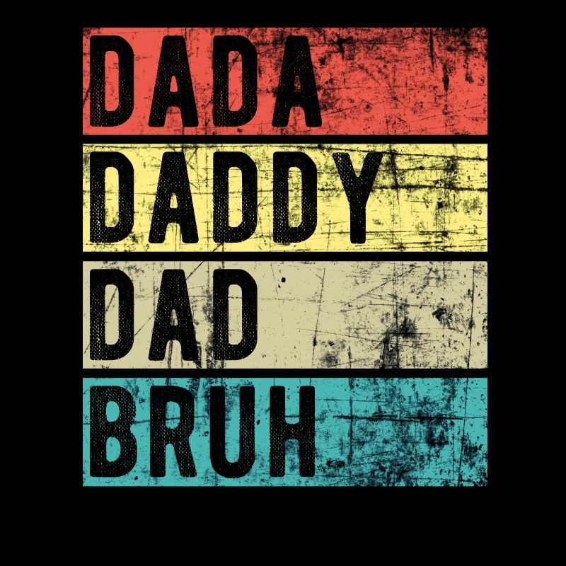 Dada Daddy Dad Bruh