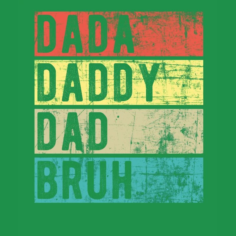 Dada Daddy Dad Bruh