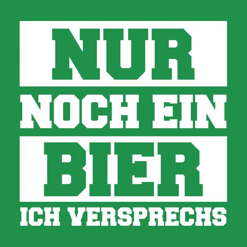 Nur noch ein Bier ich versprechs