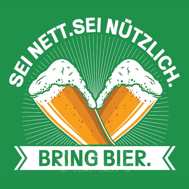 Sei Nett Sei Nützlich Bring Bier