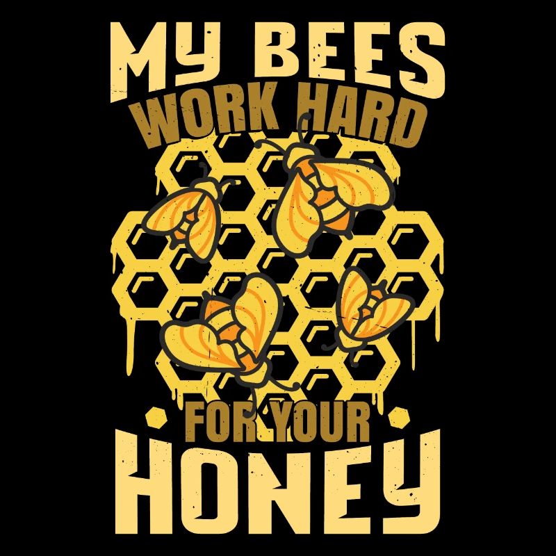 My Bees Work Hard For Your Honey