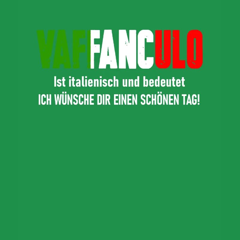 VAFFANCULO Italienisch Spruch - Einen Schönen Tag!