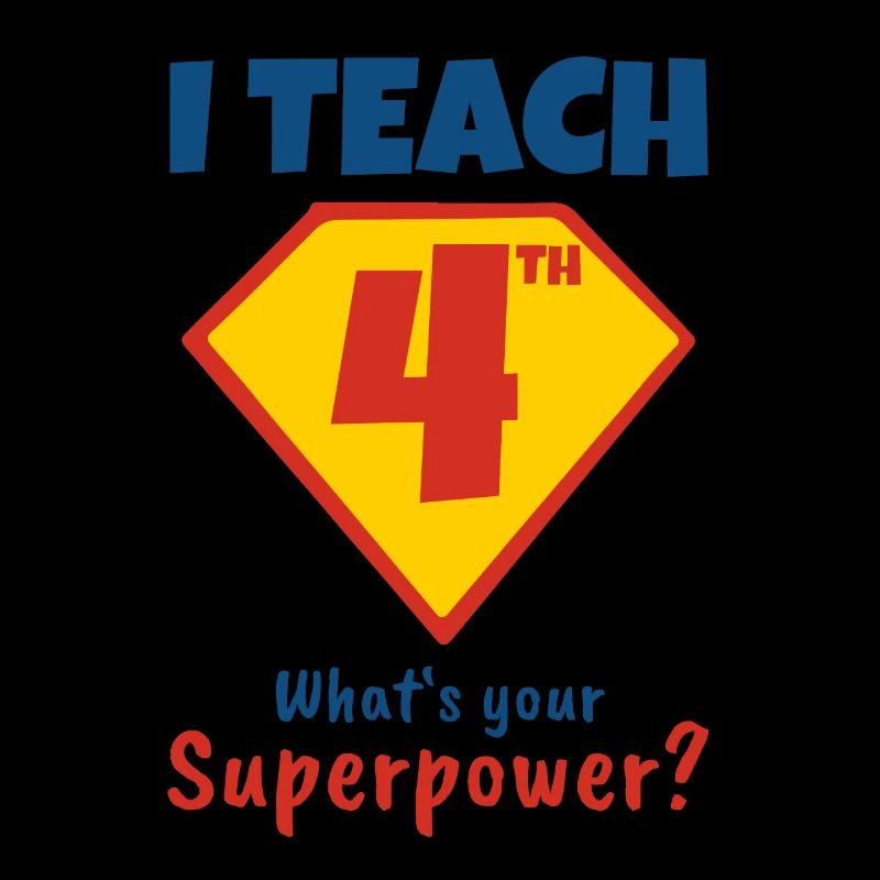 I Teach Fourth, What Your Superpower Is