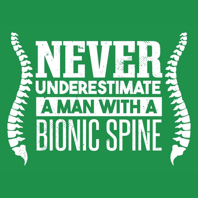 Never Underestimate A Man With A Bionic Spine