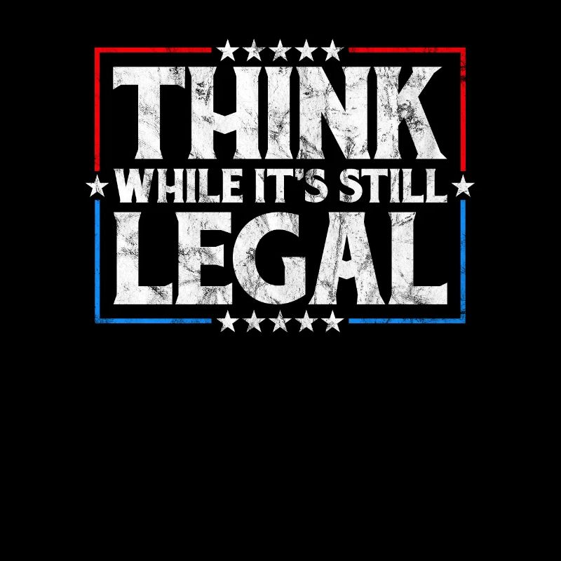 Think While It's Still Legal Critical Thinking