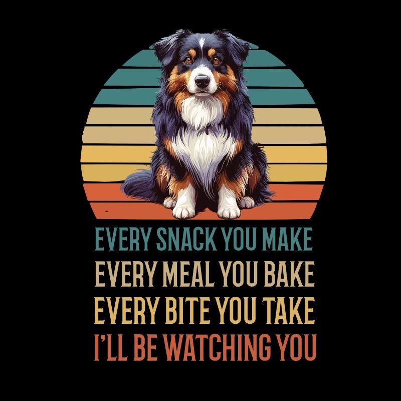 Every Snack you make Australian Shepherd Aussie
