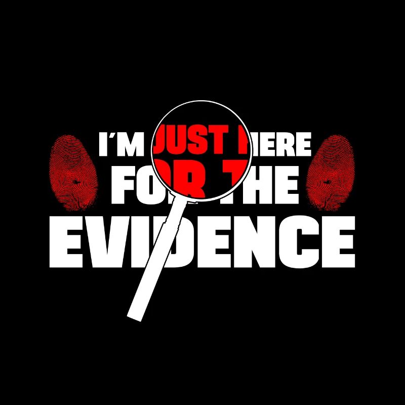 Im Here For The Evidence Forensic Criminology