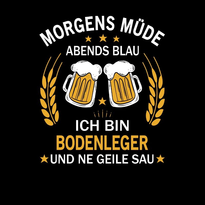 Morgens Müde Abends Blau Ich bin Bodenleger