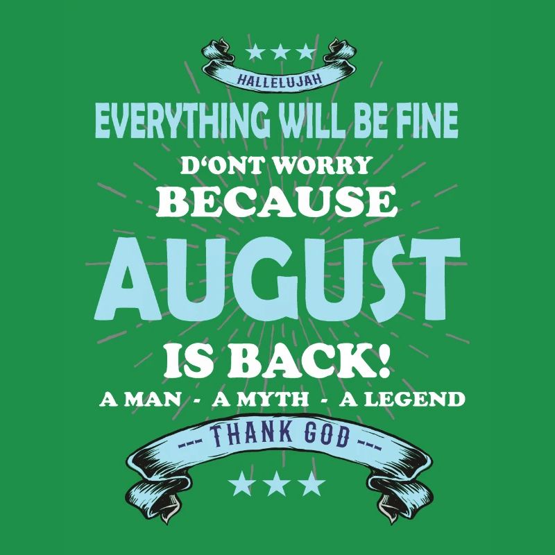 Everything will be fine August Is back