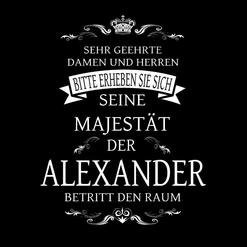 Sa Majesté Alexander entre dans la pièce