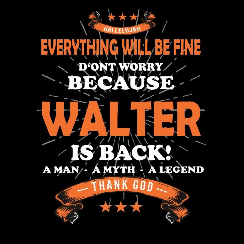Everything will be fine Walter Is back