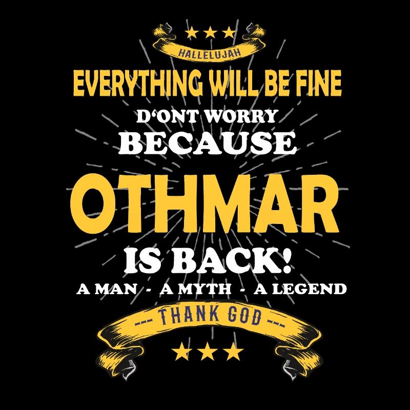 Everything will be fine Othmar Is back