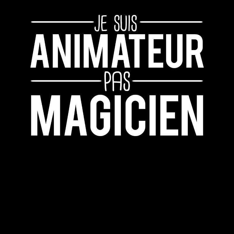 Je suis animateur pas magicien cadeau animateur