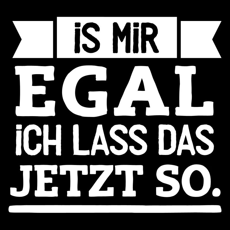 Ich lass das jetzt so!