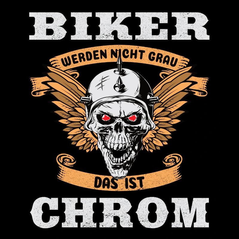 Biker werden nicht alt. Das ist Chrom!