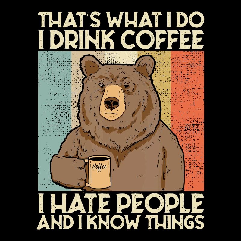 C’est ce que je fais Je bois du café Je déteste les gens et