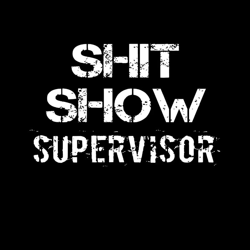 Shit Show Supervisor Funny Mom Boss Manager Teache