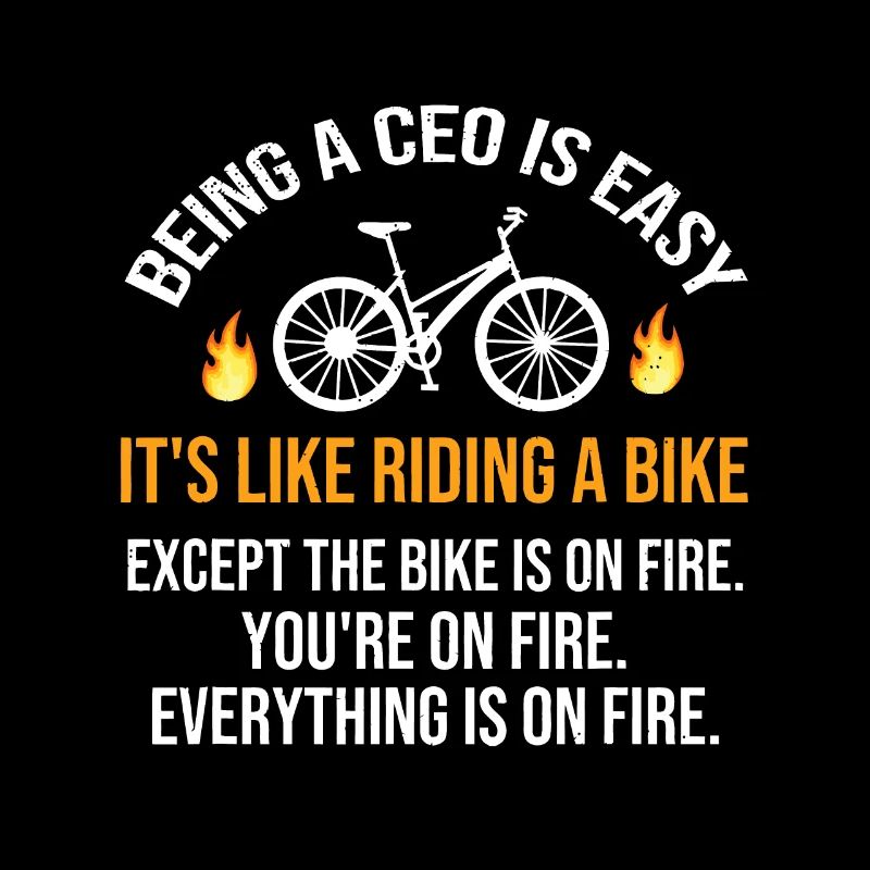 Being A CEO Is Easy Entrepreneur Owner Funny CEO