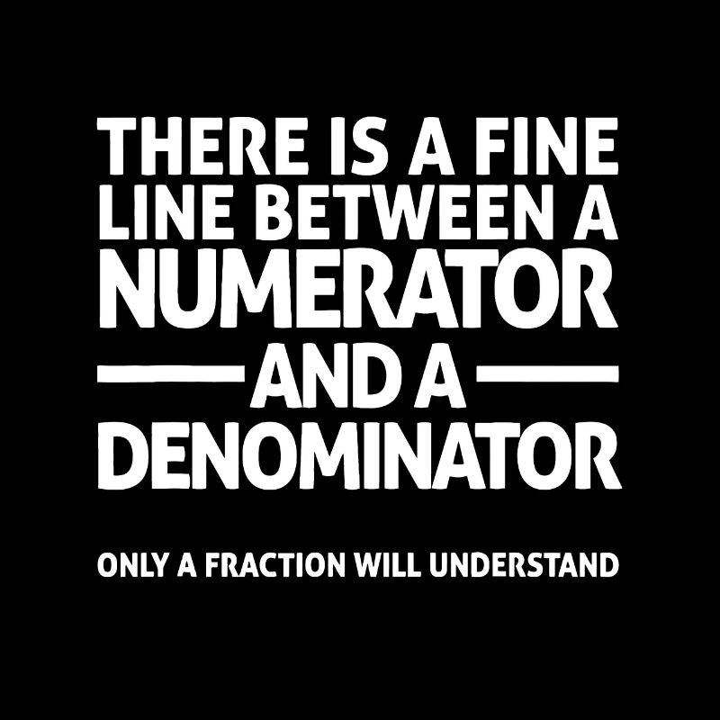 Funny Math T Shirt FINE LINE NUMERATOR DENOMINATOR